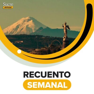 Recuento semanal I Noticias de Ecuador